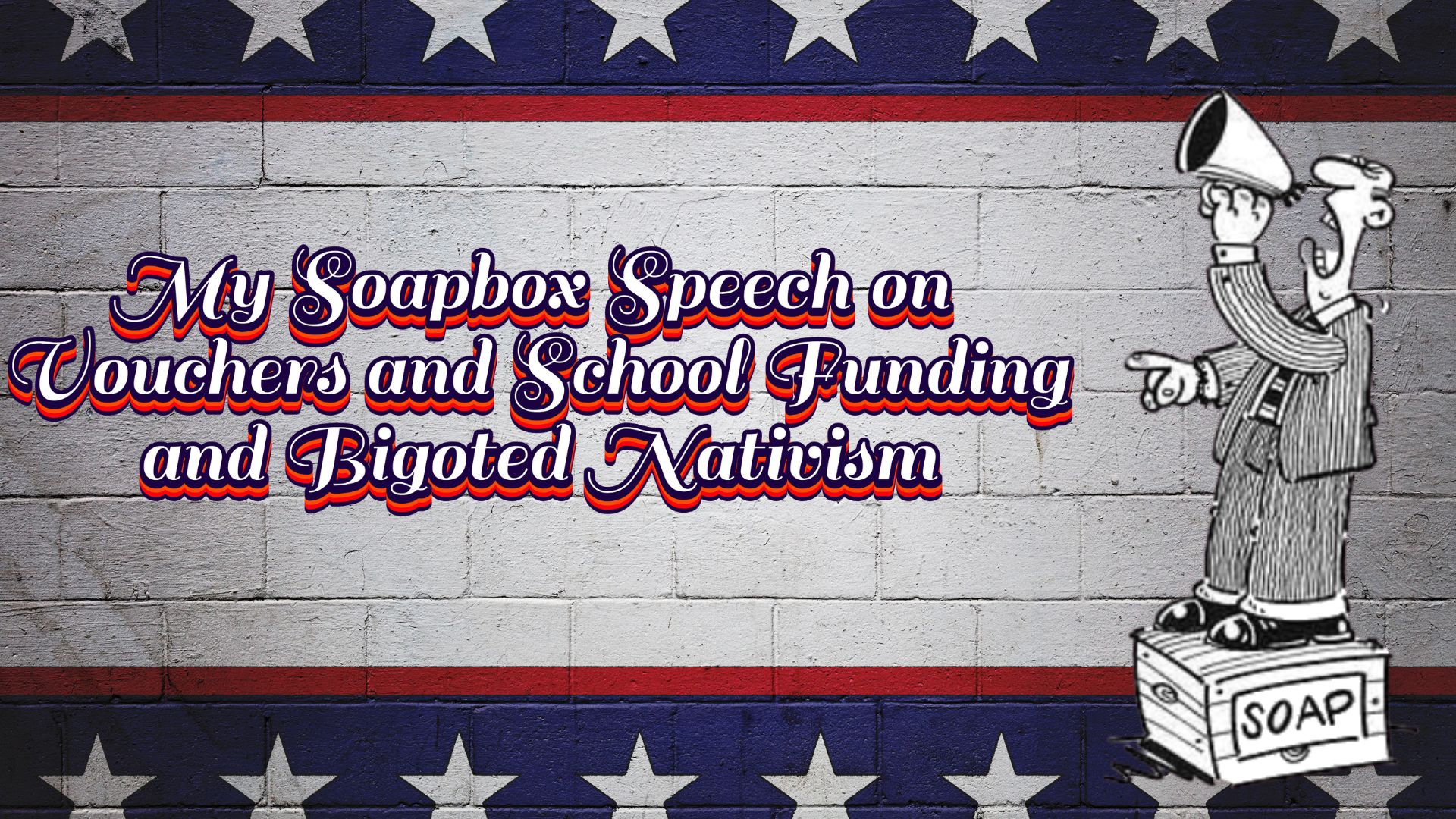 My Soapbox Speech on Vouchers